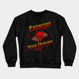 Exercise Your Demons Crewneck Sweatshirt